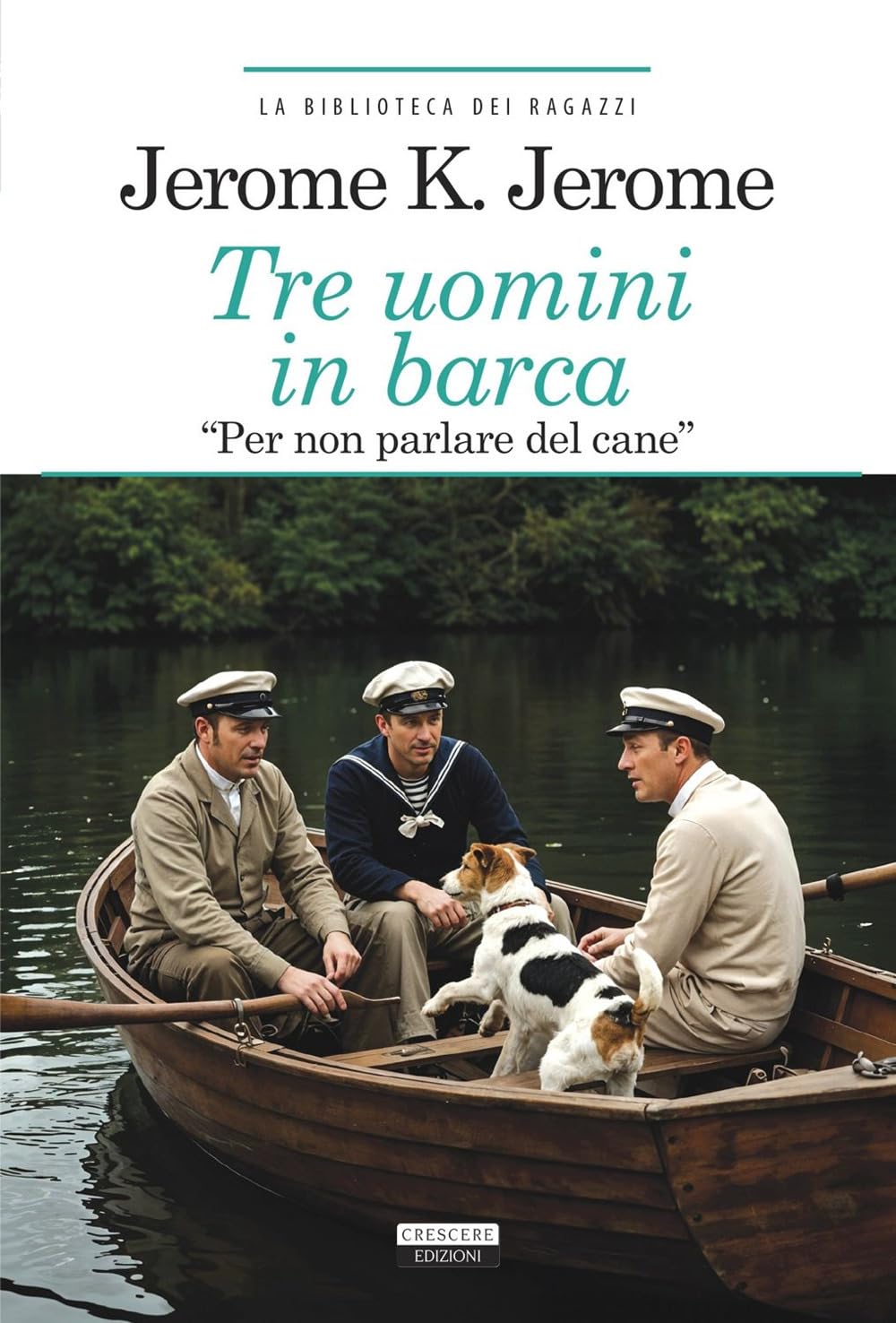 Tre uomini in barca (per non parlare del cane). Ediz. integrale (La biblioteca dei ragazzi) Novels & Short Stories