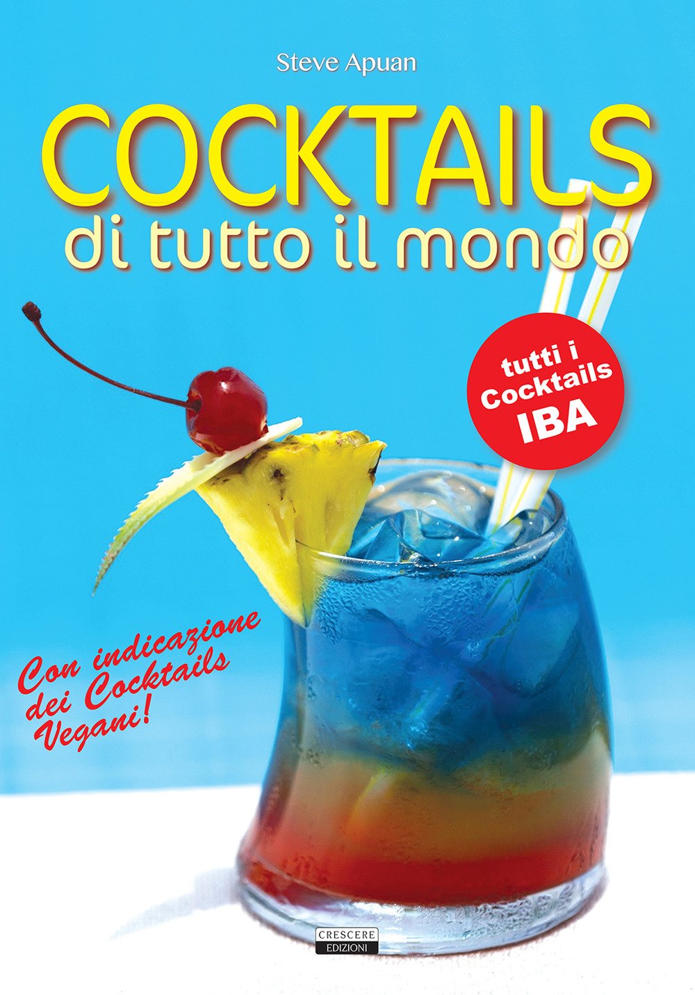 Cocktails di tutto il mondo. Tutti i cocktails IBA. Con indicazione dei cocktails vegani! book