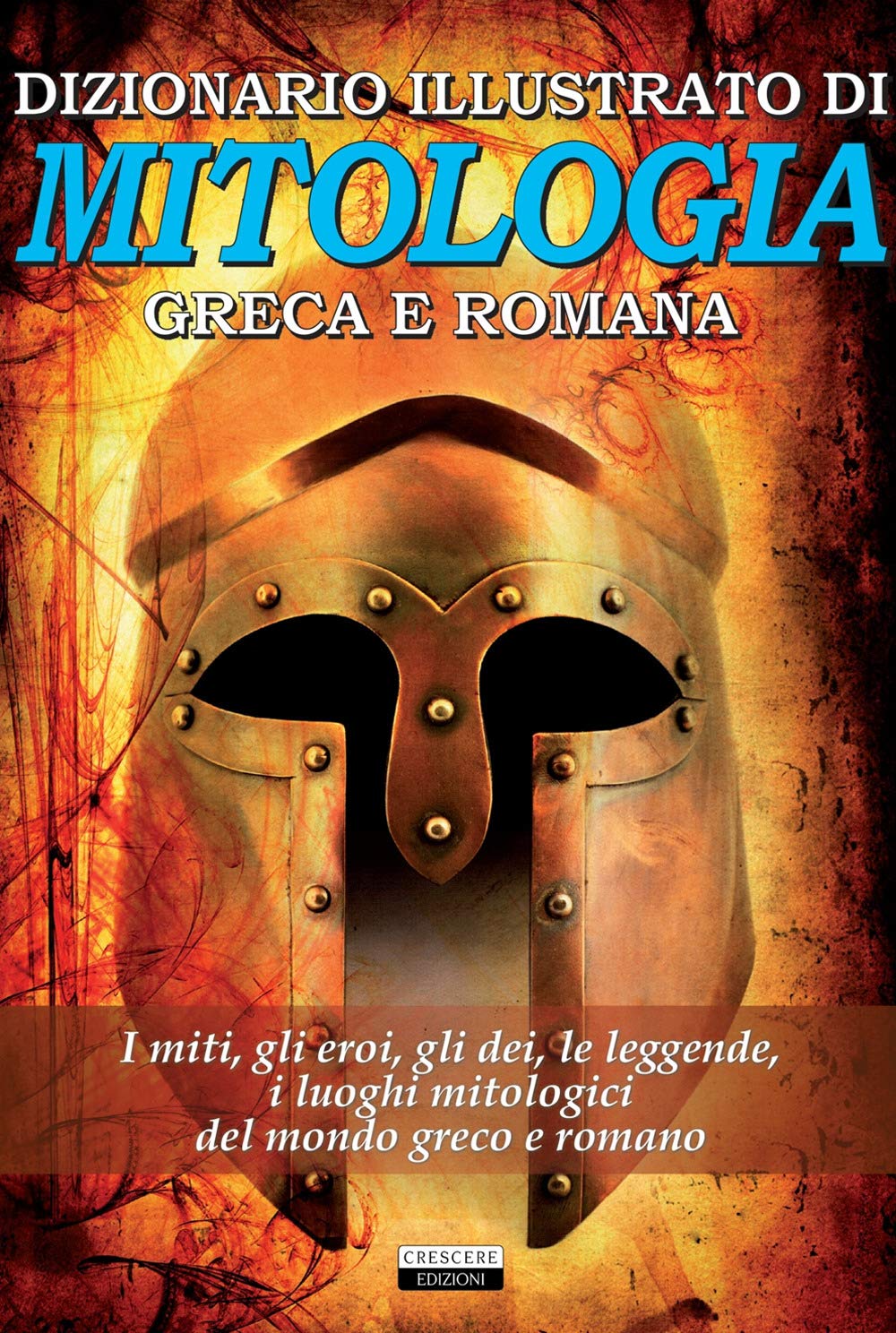 Dizionario illustrato di mitologia greca e romana. I miti, gli eroi, gli dei, le leggende, i luoghi mitologici del mondo greco e romano (Classici del pensiero) Religion & Esotericism