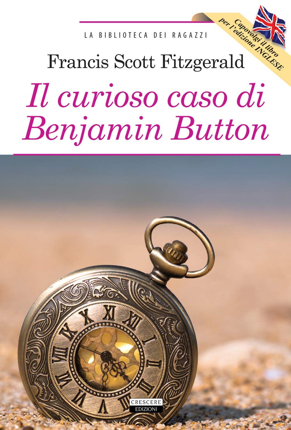 Il curioso caso di Benjamin Button-The curious case of Benjamin Button. Ediz. bilingue. Con Segnalibro (La biblioteca dei ragazzi) Classics