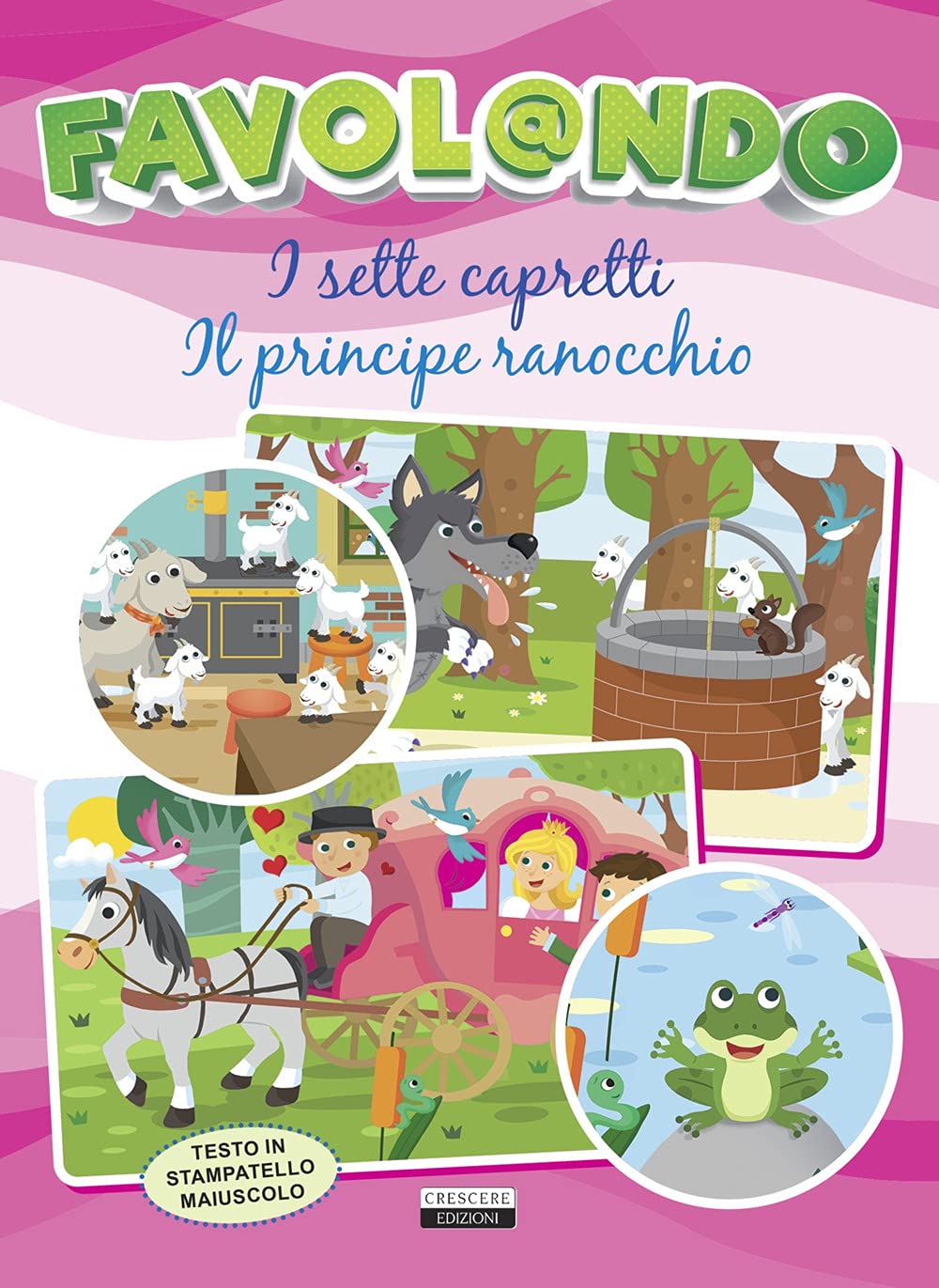 Favol@ndo. I sette capretti-Il principe ranocchio. Ediz. in stampatello maiuscolo book