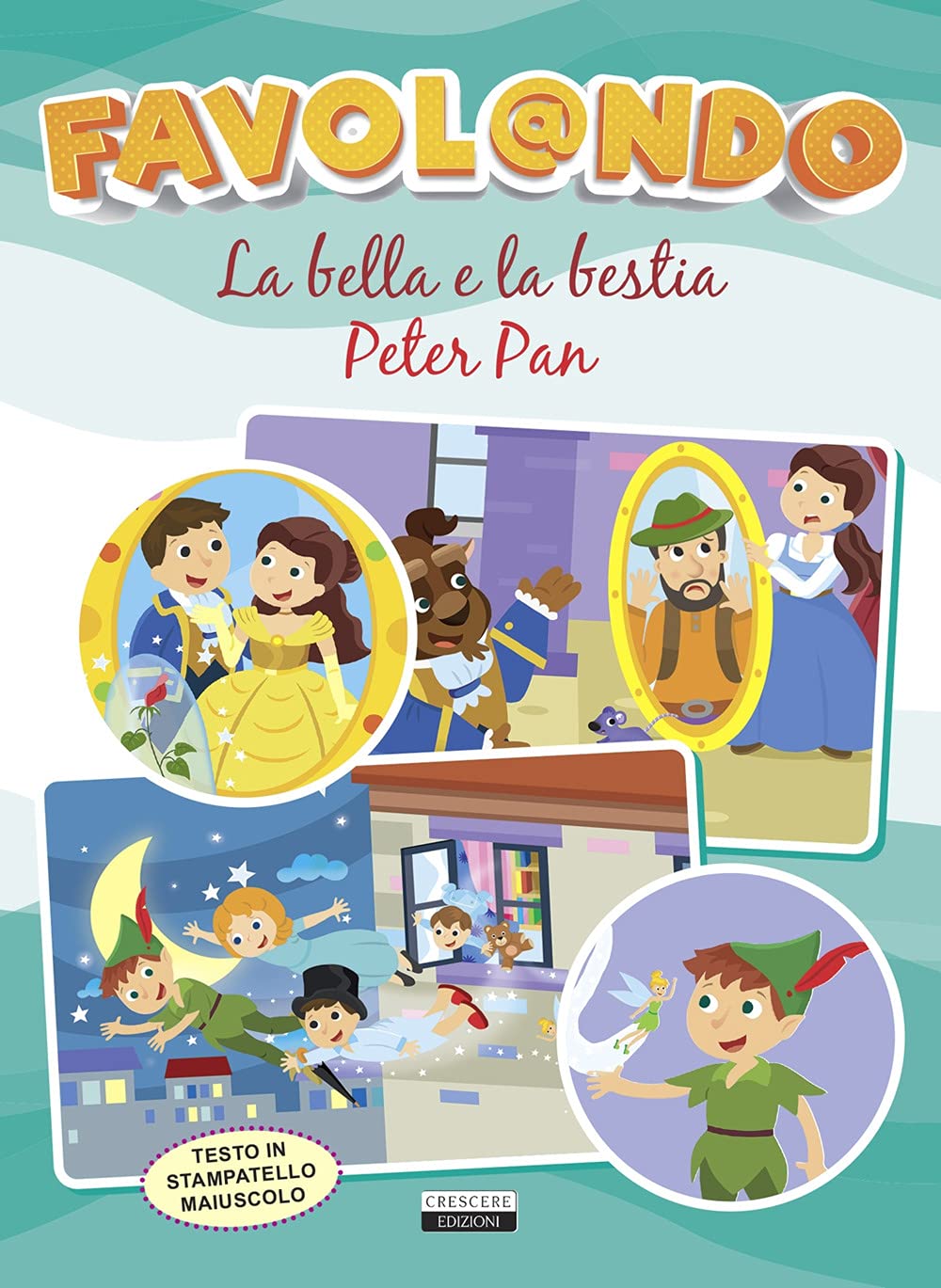 Favol@ndo. La Bella e la Bestia-Peter Pan. Ediz. in stampatello maiuscolo book