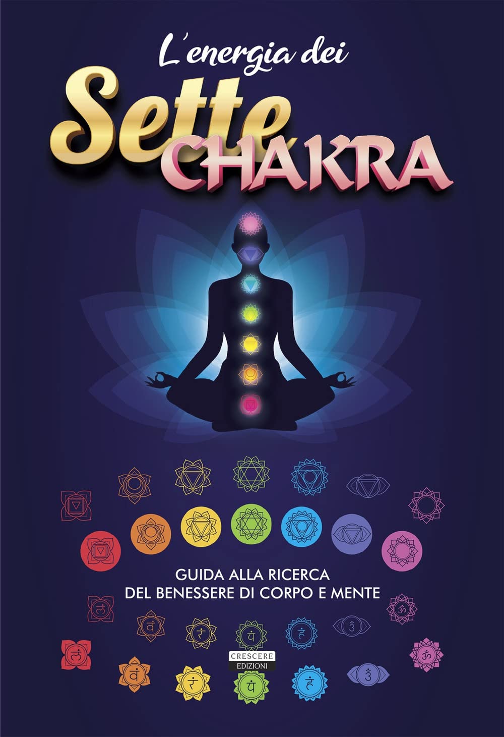 L'energia dei sette chakra. Guida alla ricerca del benessere di corpo e mente (Mente & spirito) Religion & Esotericism