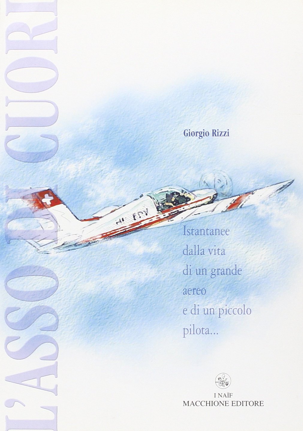 L'asso di cuori. Istantanee della vita di un grande aereo e di un piccolo pilota book