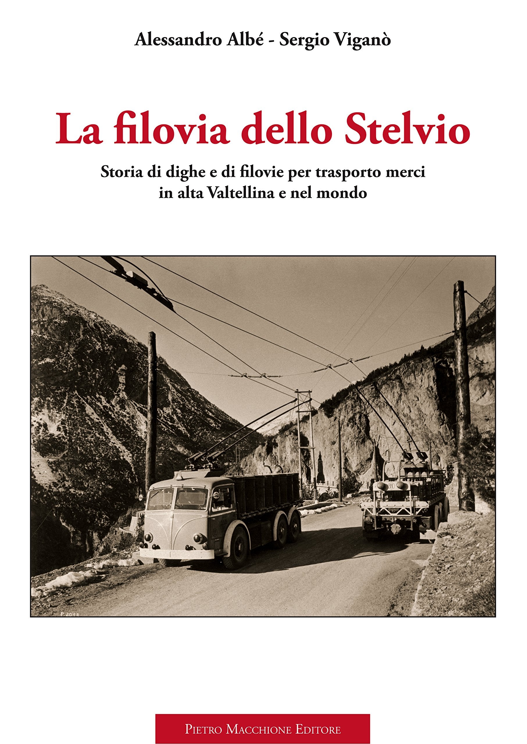 La filovia dello Stelvio. Storia di dighe e di filovie per trasporto merci in alta Valtellina e nel mondo Film, Art & Culture