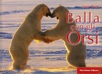 Balla con gli orsi-Dances with bears. Ediz. bilingue book
