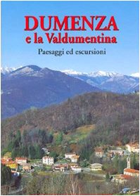 Dumenza e la Valdumentina. Paesaggi ed escursioni Leisure, Home & Garden