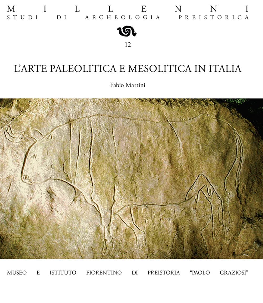 L'arte paleolitica e mesolitica in Italia. Nuova ediz. (Millenni. Studi di Archeologia preistorica) Film, Art & Culture
