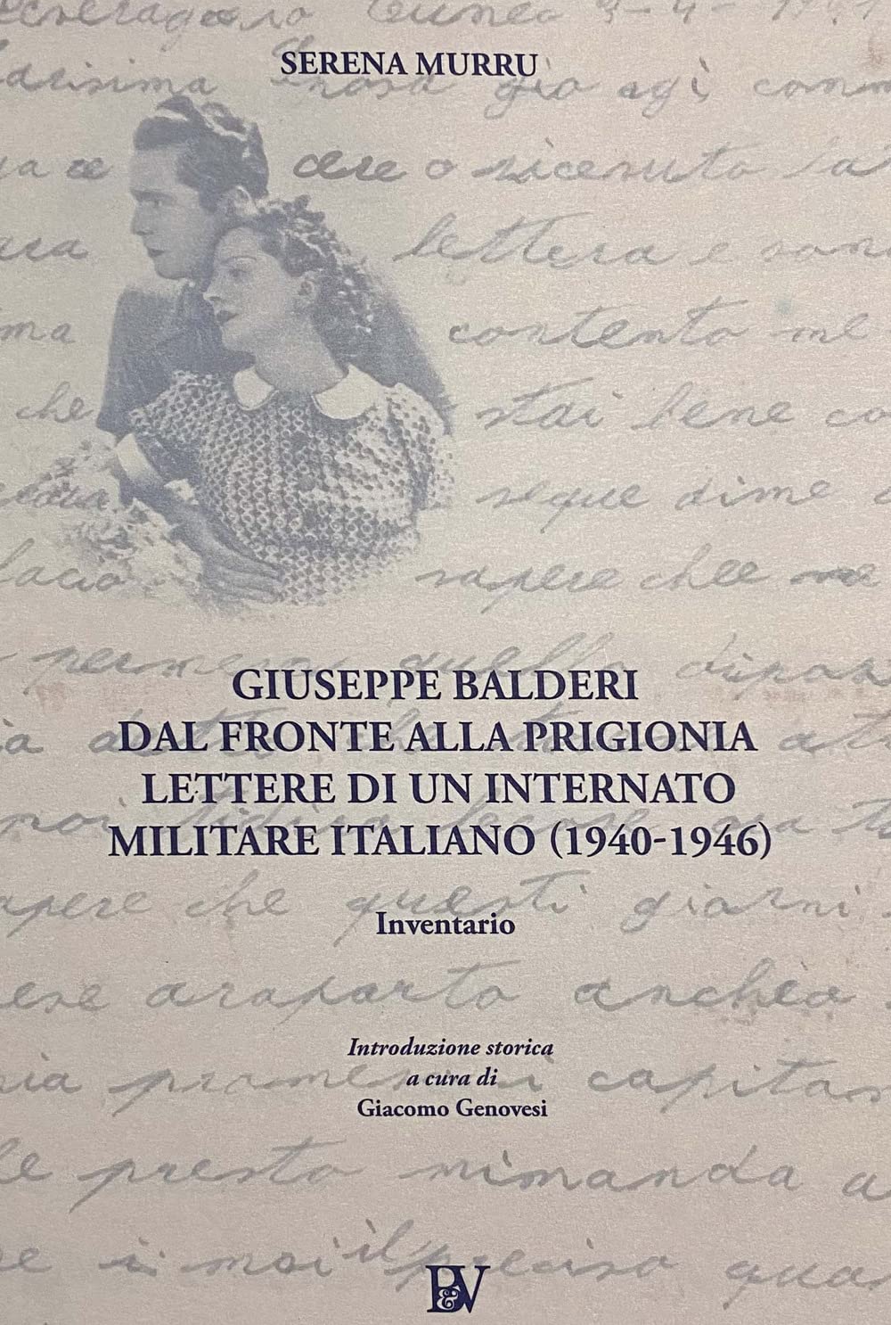 Giuseppe Balderi. Dal fronte alla prigionia lettere di un internato militare italiano. 1940-1946 book
