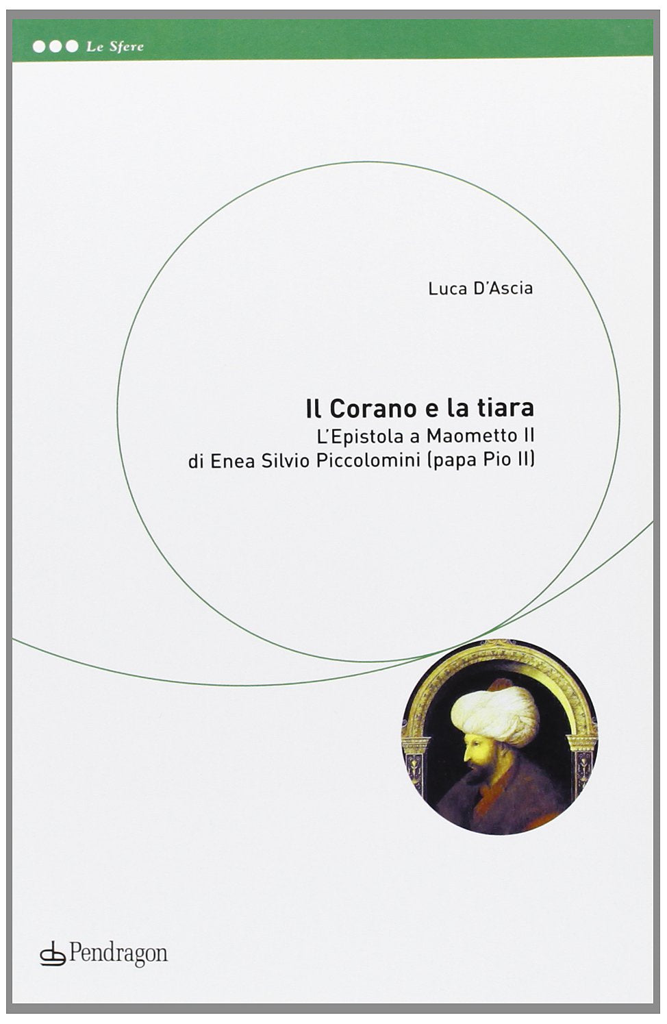Il Corano e la tiara. L'epistola a Maometto II di Enea Silvio Piccolomini (papa Pio II) Religion & Esotericism