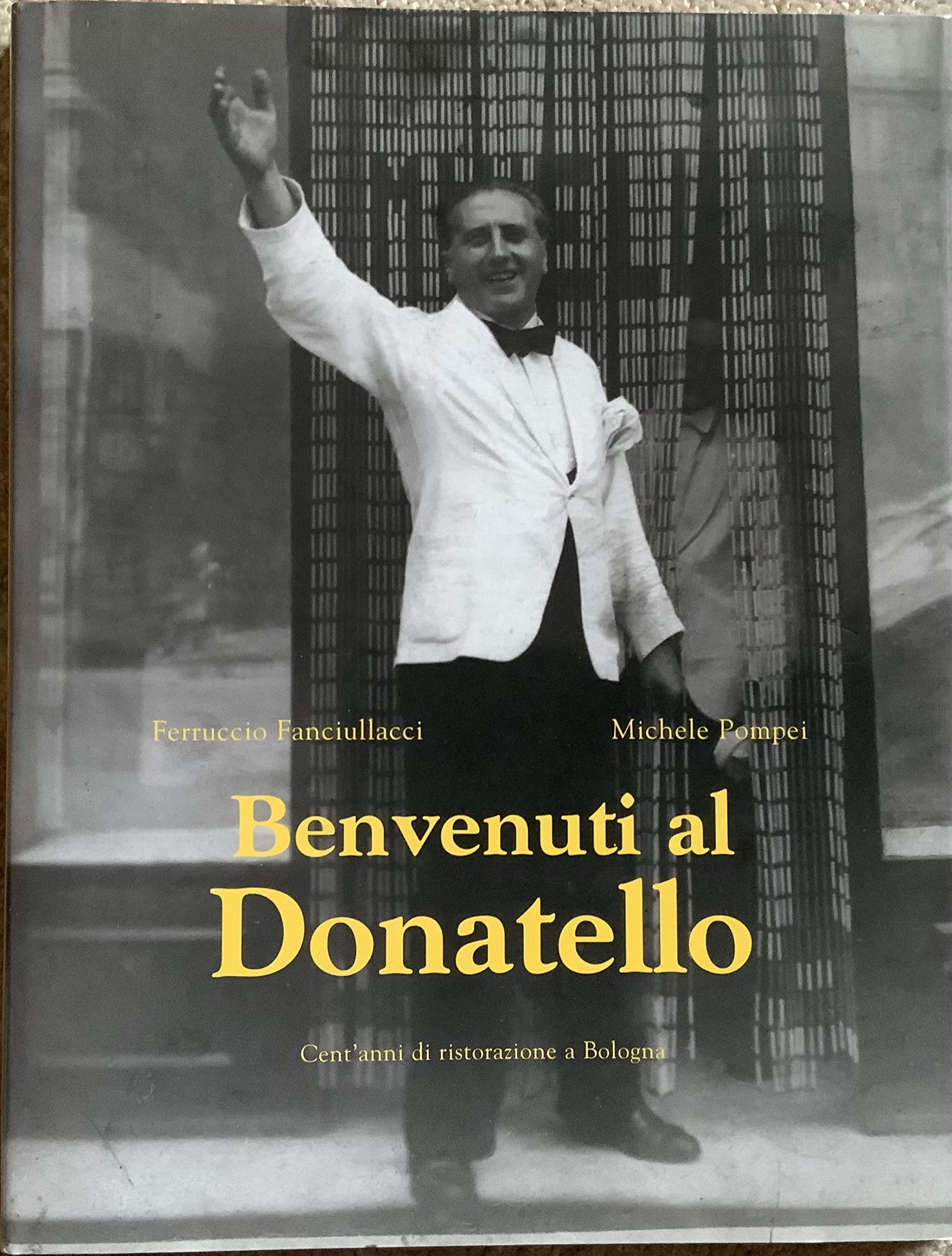 Benvenuti al Donatello. Cent'anni di ristorazione a Bologna (Varia) Leisure, Home & Garden