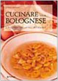 Cucinare alla bolognese (Amo Bologna tascabili) Leisure, Home & Garden