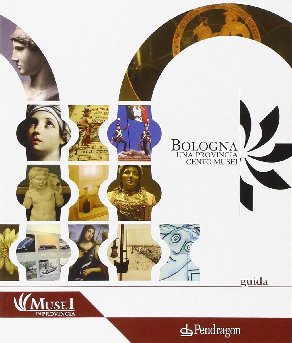 Bologna. Una Provincia cento musei (Cultura e territorio) Leisure, Home & Garden