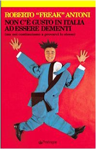 Non c'è gusto in Italia ad essere dementi (ma noi continuiamo a provarci lo stesso) book