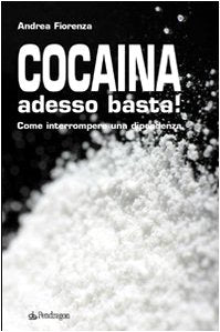Cocaina adesso basta! Come interrompere una dipendenza (Studi e ricerche) Books