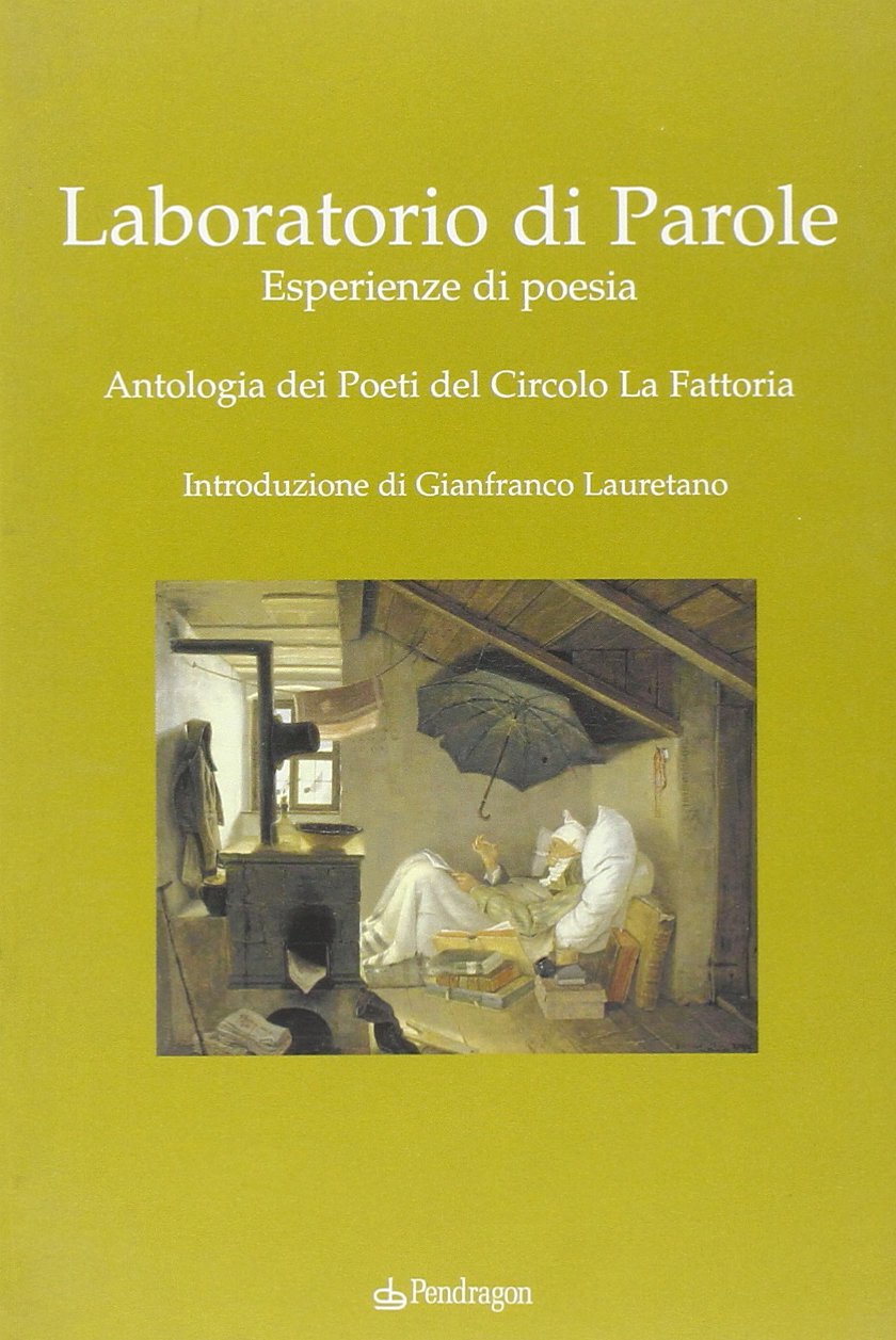 Laboratorio di parole. Esperienze di poesia. Antologia dei poeti del Circolo La Fattoria Poetry