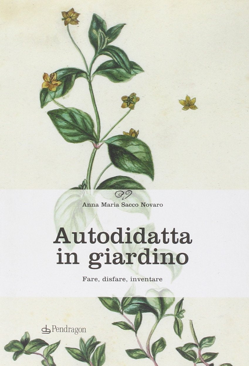 Autodidatta in giardino. Fare, disfare, inventare book