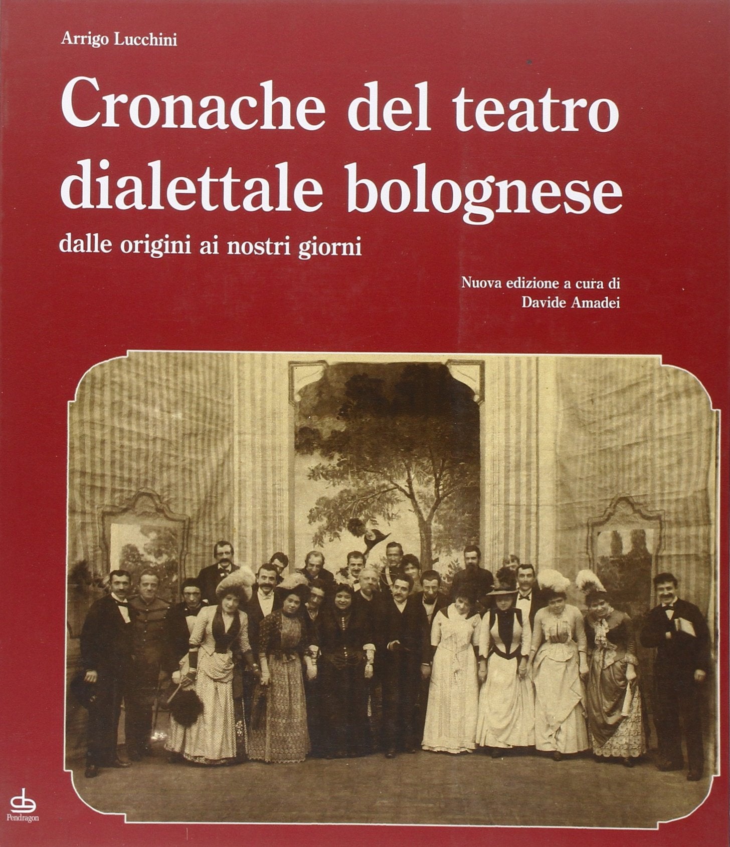 Cronache del teatro dialettale bolognese dalle origini ai nostri giorni (Amo Bologna) Film, Art & Culture