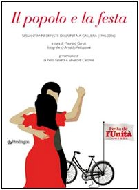 Il popolo e la festa. Sessant'anni di feste dell'unità a Galliera (1946-2006) (Varia) Leisure, Home & Garden