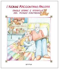I nonni raccontano ancora. Favole, storie e storielle del mondo contadino (Varia) Novels & Short Stories