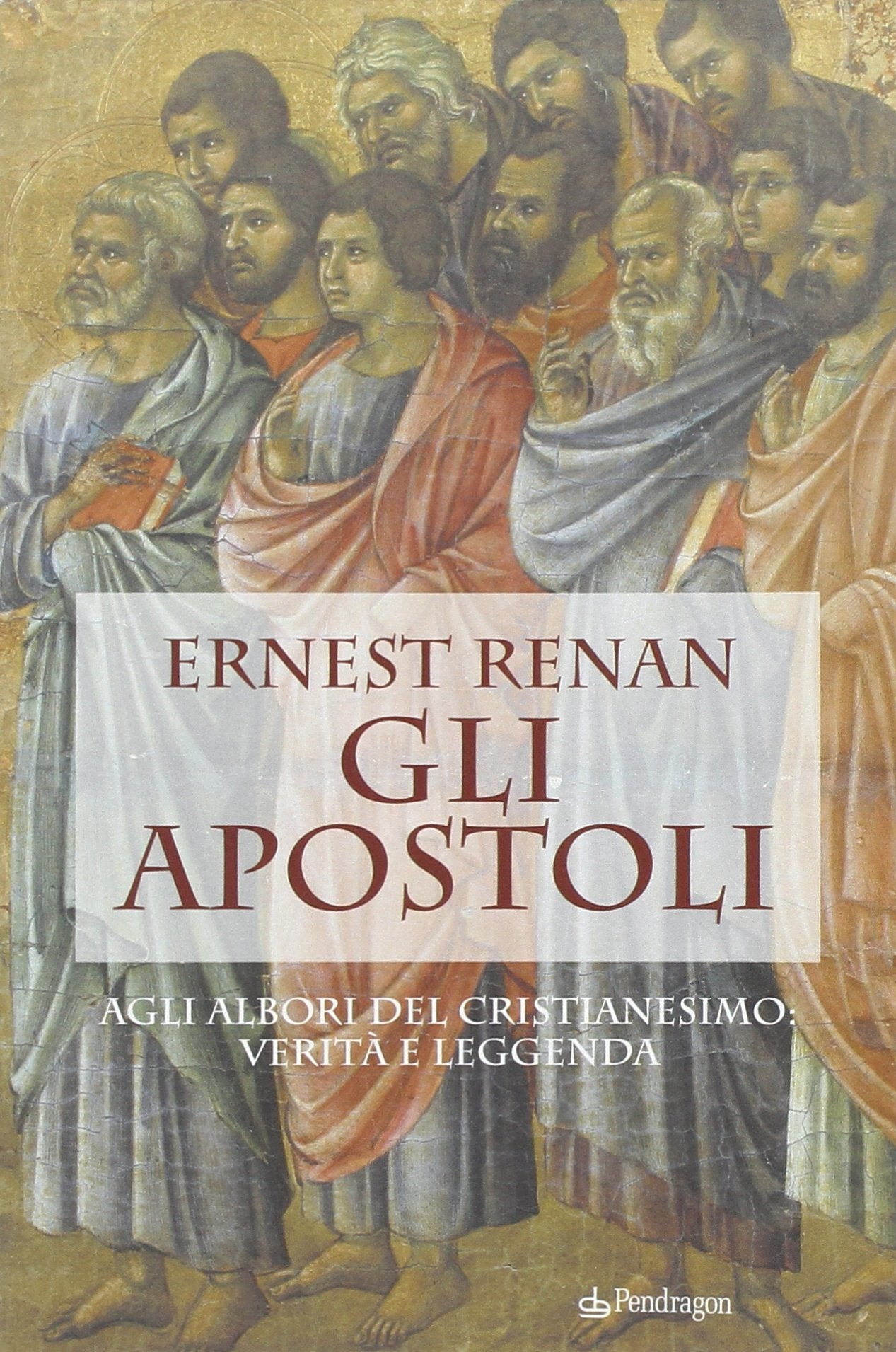 Gli apostoli. Agli albori del cristianesimo: verità e leggenda (Studi e ricerche) Philosophy