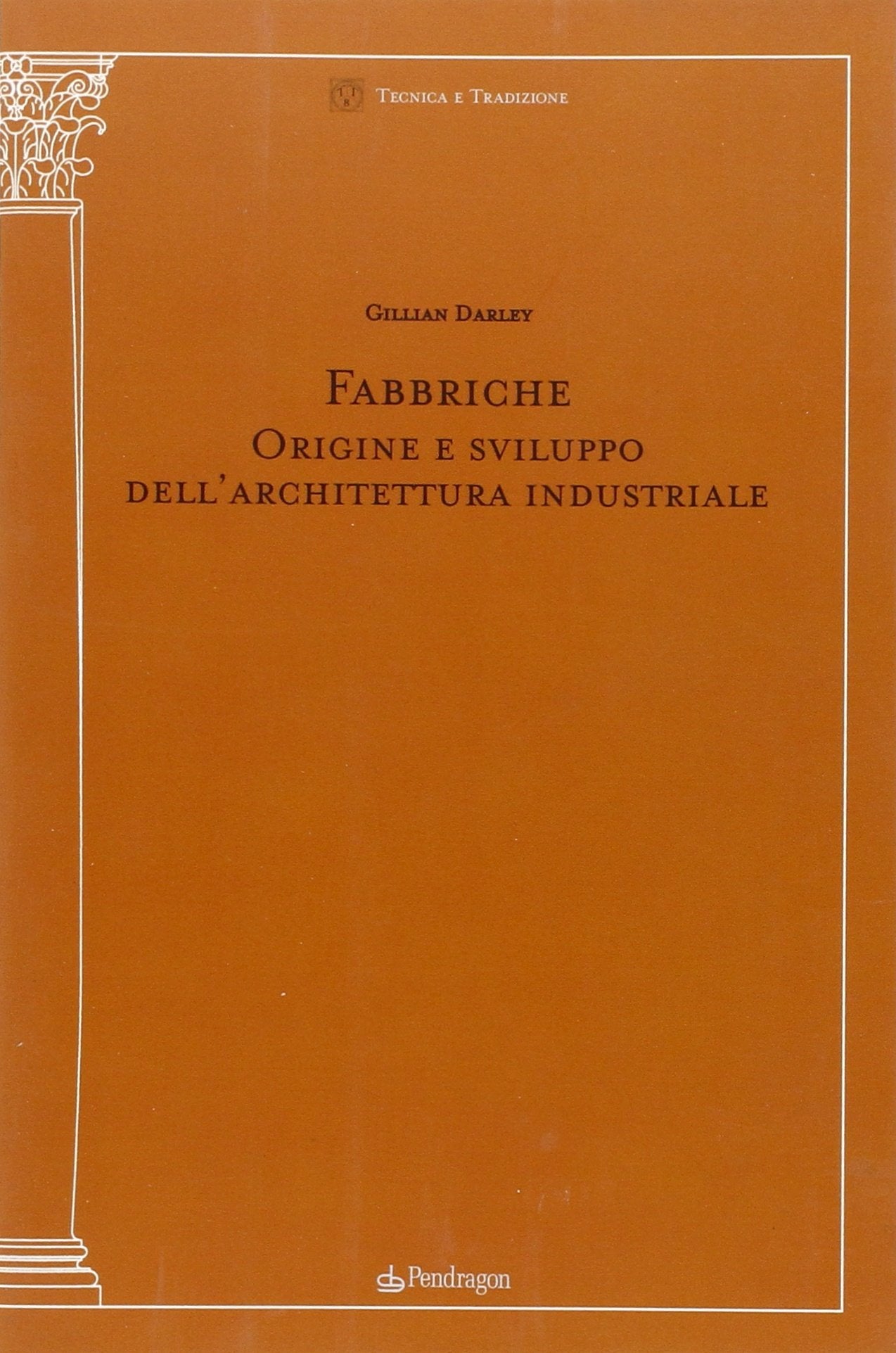 Fabbriche. Origine e sviluppo dell'architettura industriale Architecture