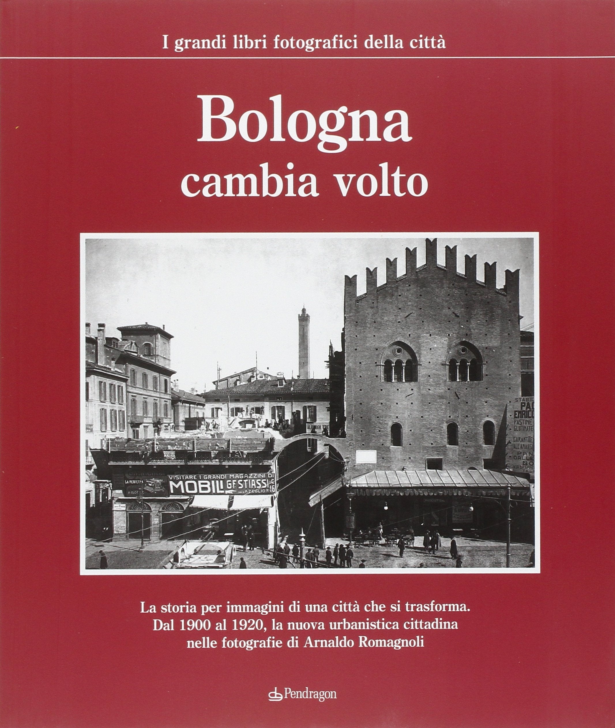 Bologna cambia volto. Ediz. illustrata (I grandi libri fotografici della città) Travel