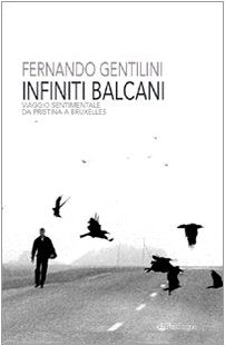 Infiniti Balcani. Viaggio sentimentale da Pristina a Bruxelles book