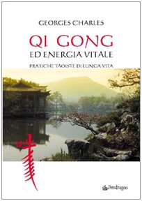 Qi gong ed energia vitale. Pratiche taoiste di lunga vita book