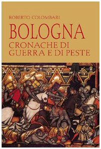 Bologna. Cronache di guerra e di peste Historical Fiction