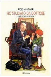 Ho studiato da dottore. Confessioni di un pediatra book