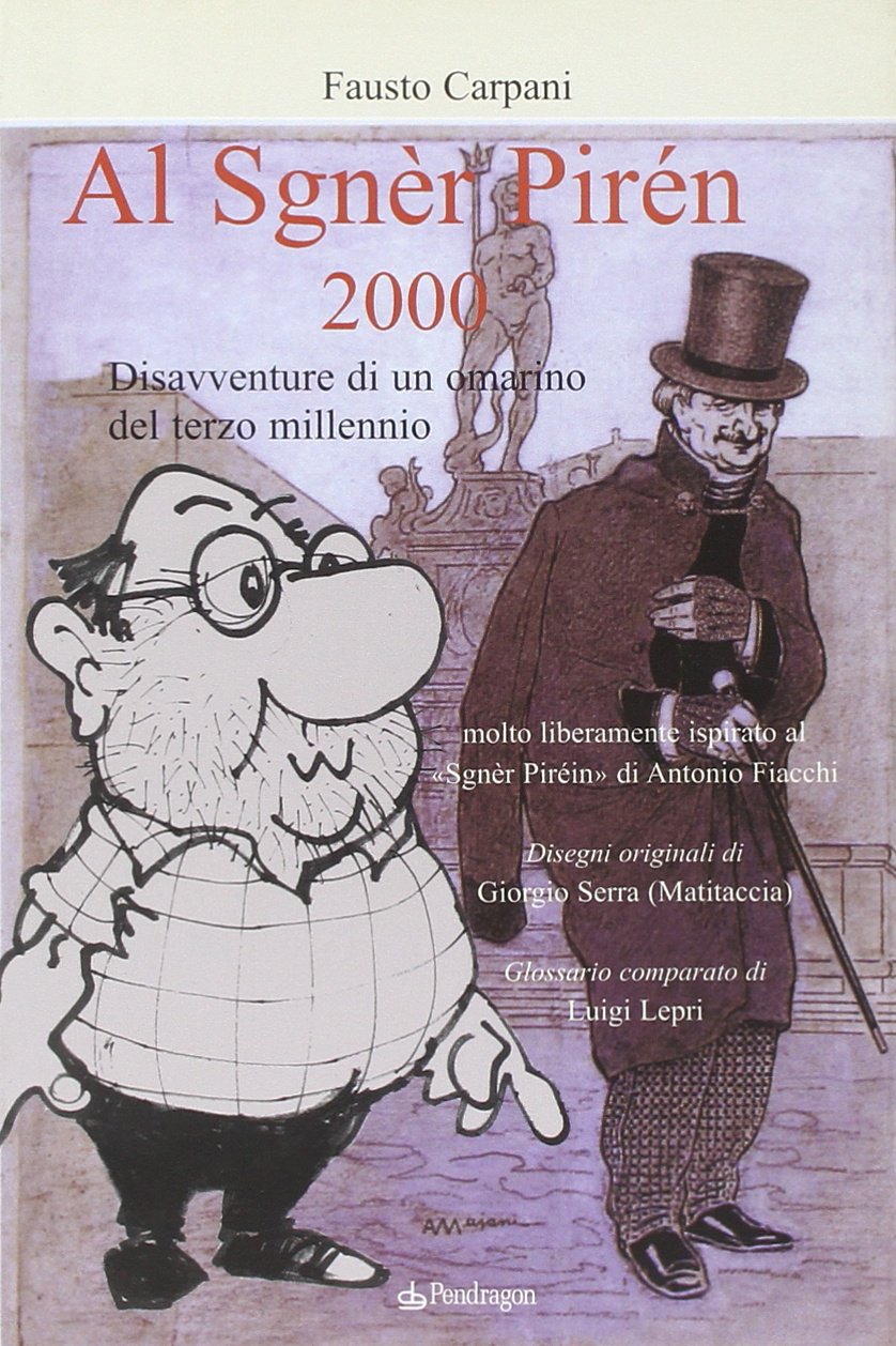 Al sgnèr pirén 2000. Disavventure di un omarino del terzo millennio. molto liberamente ispirato al Sgnèr Piréin di Antonio Fiacchi (Amo Bologna tascabili) Contemporary literature Books