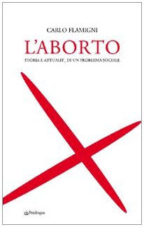 L'aborto. Storia e attualità di un problema sociale (Terzo millennio) Books