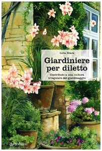 Giardiniere per diletto. Contributo a una cultura irregolare del giardinaggio (Pendragon garden) Leisure, Home & Garden