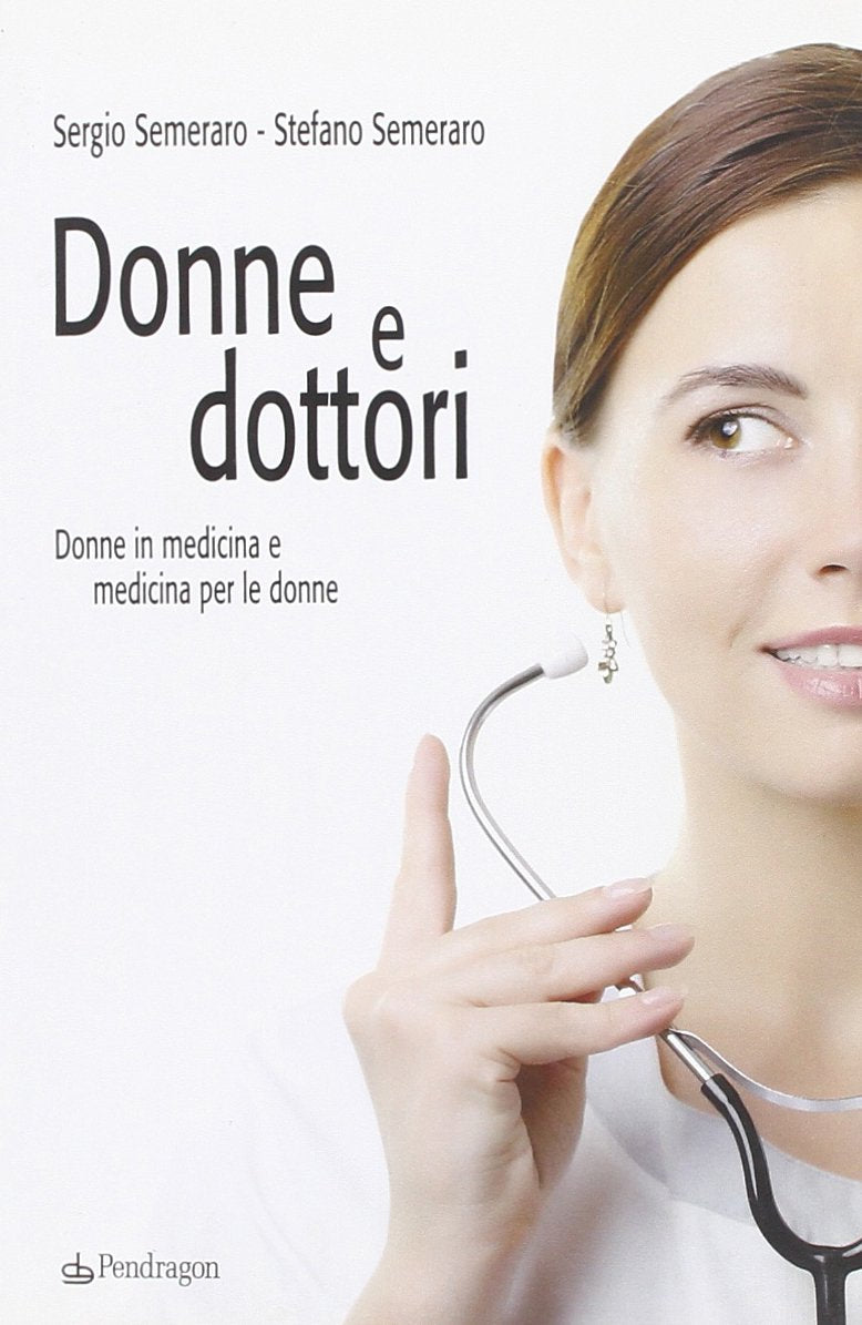 Donne e dottori. Donne in medicina e medicina per le donne (Varia) Medicine