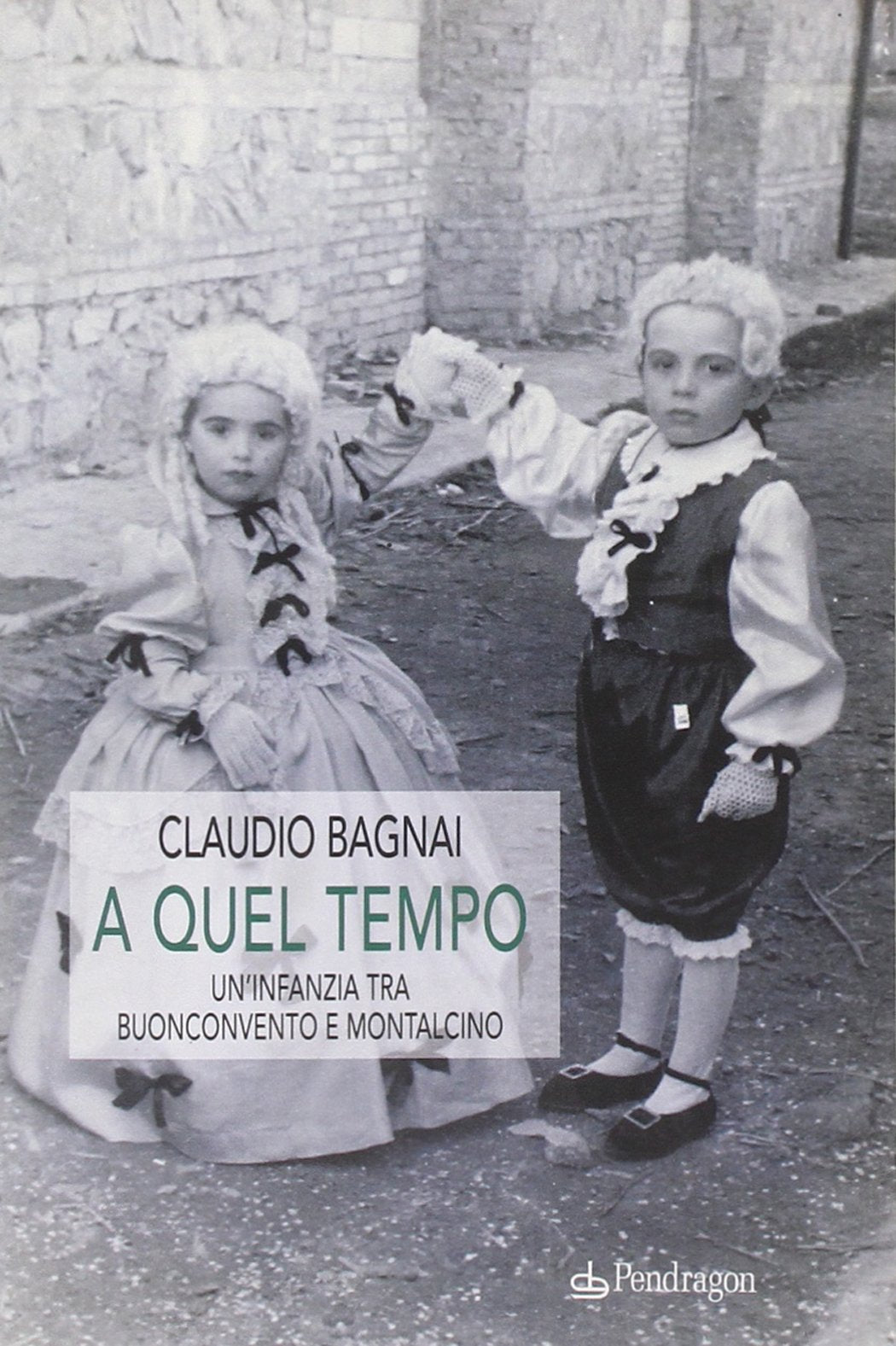 A quel tempo. Un'infanzia tra Buonconvento e Montalcino Memories
