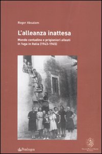 L'alleanza inattesa. Mondo contadino e prigionieri alleati in fuga in Italia (1943-1945) (Studi e ricerche) Social Sciences