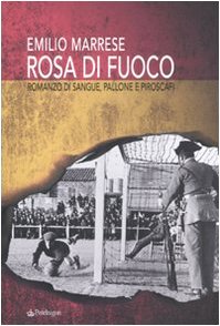 Rosa di fuoco. Romanzo di sangue, pallone e piroscafi book