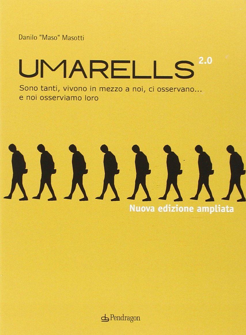 Umarells 2.0. Sono tanti, vivono in mezzo a noi, ci osservano... e noi osserviamo loro book