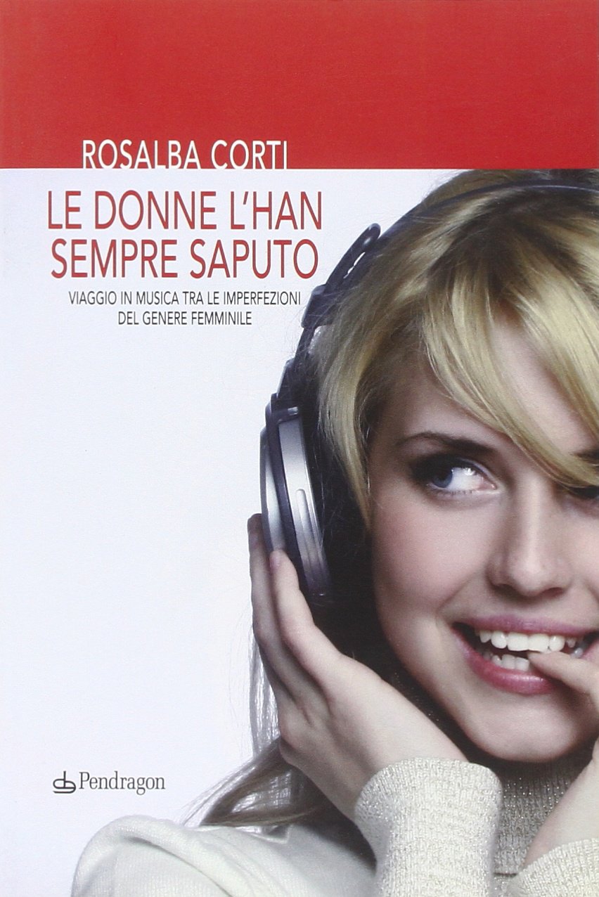 Le donne l'han sempre saputo. Viaggio in musica tra le imperfezioni del genere femminile book