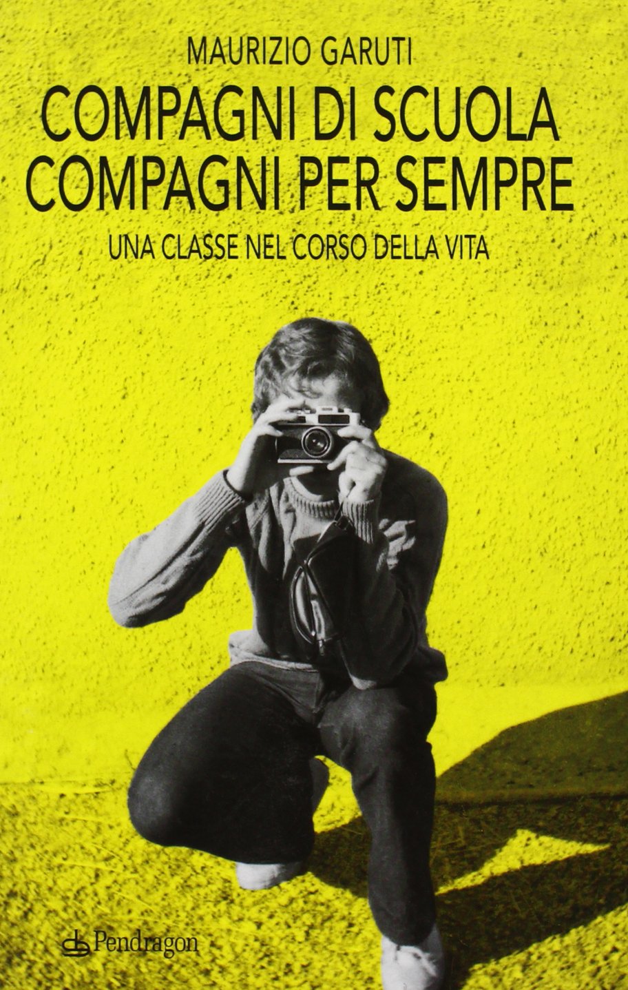 Compagni di scuola, compagni per sempre. Una classe nel corso della vita book