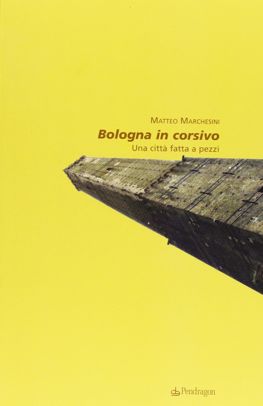 Bologna in corsivo. Una città fatta a pezzi Contemporary literature