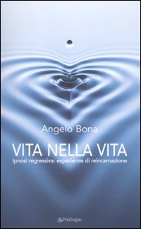 Vita nella vita. Ipnosi regressiva: esperienze di reincarnazione (Varia) Medicine