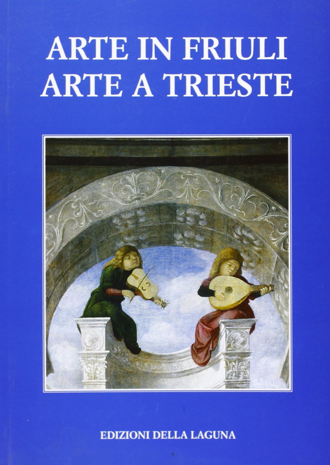Arte in Friuli. Arte a Trieste (Vol. 20) book