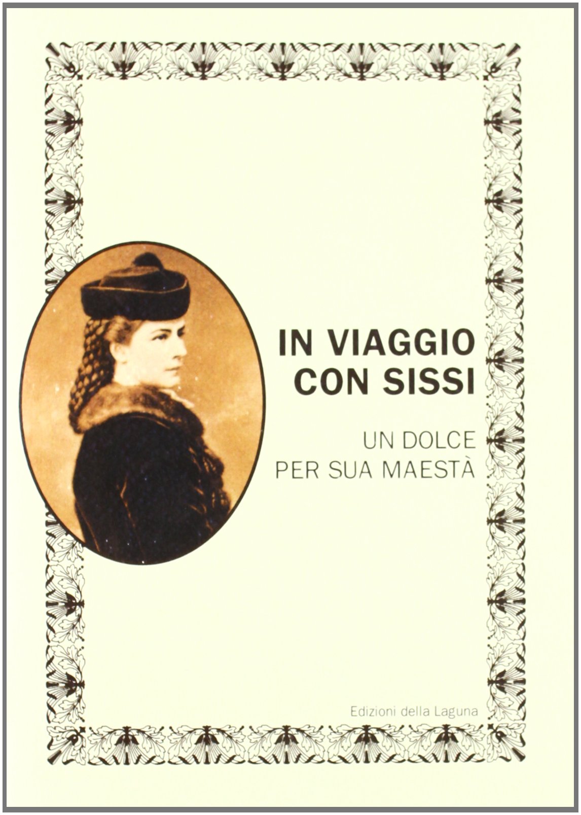 In viaggio con Sissi. Un dolce per sua maestà book