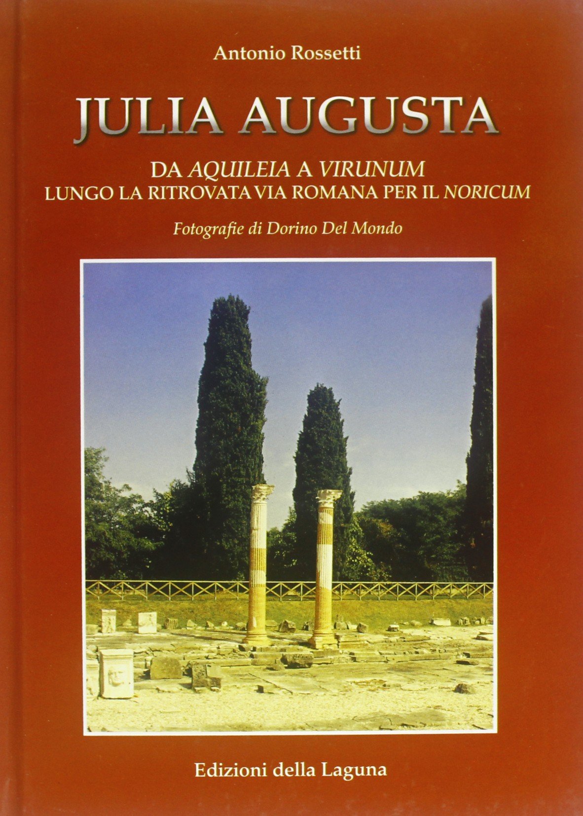 Julia Augusta. Da Aquileia a Virunum lungo la ritrovata via romana per il Noricum Natural Sciences