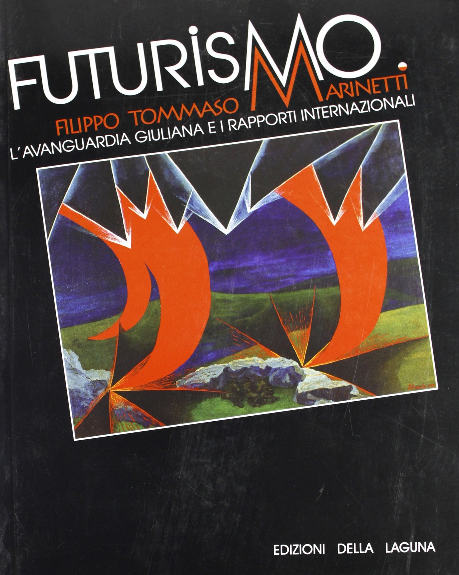 Futurismo. Filippo Tommaso Marinetti, l'avanguardia giuliana e i rapporti internazionale. Ediz. illustrata book