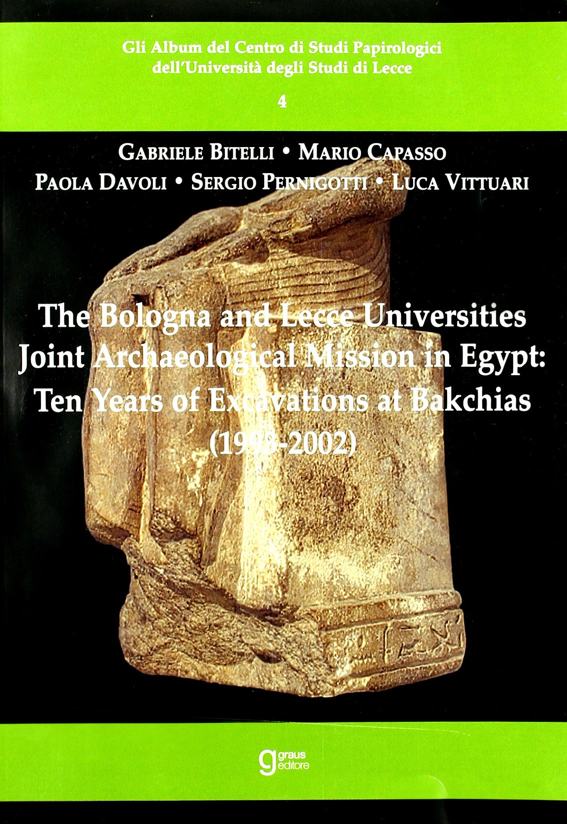 The Bologna and Lecce universities joint archaeological mission in Egypt. Ten years of excavations at Bakchias (1993-2002) (Gli album del Centro studi papirologici) Natural Sciences