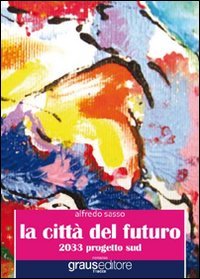 La città del futuro. 2033 progetto sud book