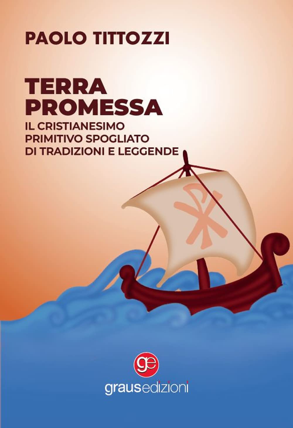 Terra promessa. Il Cristianesimo primitivo spogliato di tradizioni e leggende book